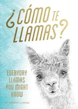 Como Te Llamas: Everyday Llamas You Might Know, Hardcover/Kristin Llamas