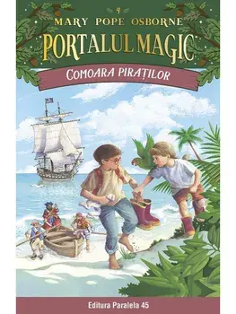 Comoara piratilor. Seria Portalul Magic. Nr. 4. Editia a IV-a/Mary Pope Osborne