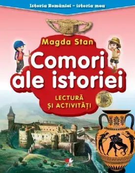 Comori ale istoriei. Lectura si activitati/Magda Stan