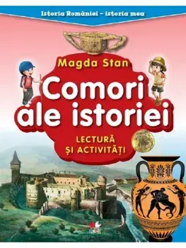 Comori ale istoriei. Lectura si activitati/Magda Stan