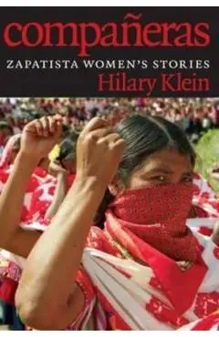 Compa�eras: Zapatista Women's Stories - Hilary Klein