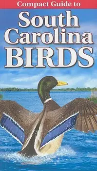 Compact Guide to South Carolina Birds, Paperback/Krista Kagume