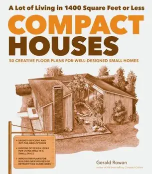 Compact Houses: 50 Creative Floor Plans for Well-Designed Small Homes, Paperback/Gerald Rowan