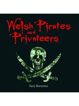 Compact Wales: Welsh Pirates and Privateers, Paperback/Terry Breverton