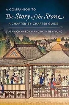 Companion to The Story of the Stone. A Chapter-by-Chapter Guide, Paperback/Susan Chan Egan
