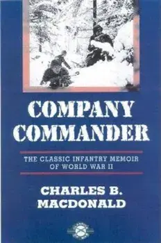 Company Commander: The Classic Infantry Memoir of World War II, Paperback/Charles Blair Macdonald