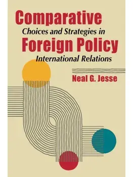 Comparative Foreign Policy. Choices and Strategies in International Relations, Paperback/Neal G. Jesse