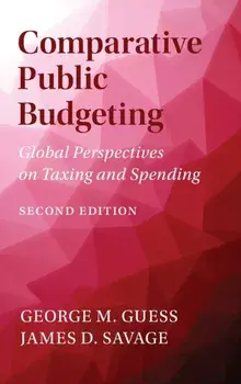 Comparative Public Budgeting. Global Perspectives on Taxing and Spending, Hardback/James D. Savage
