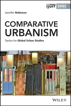Comparative Urbanism - Tactics for Global Urban Studies, Paperback/J Robinson