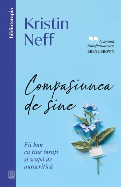 Compasiunea de sine. Fii bun cu tine însuți și scapă de autocritică