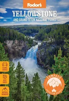 Compass American Guides: Yellowstone and Grand Teton National Parks, Paperback/Fodor's Travel Guides