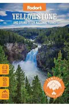 Compass American Guides: Yellowstone and Grand Teton National Parks - Fodor's Travel Guides