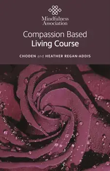 Compassion Based Living Course, Paperback/Choden