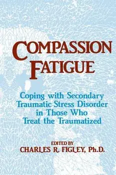Compassion Fatigue: Coping with Secondary Traumatic Stress Disorder in Those Who Treat the Traumatized, Paperback/Charles R. Figley