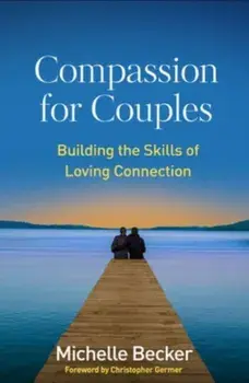 Compassion for Couples. Building the Skills of Loving Connection, Paperback/***