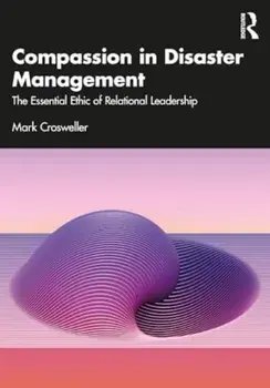 Compassion in Disaster Management. The Essential Ethic of Relational Leadership, Paperback/***