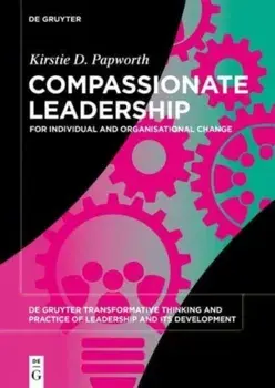 Compassionate Leadership. For Individual and Organisational Change, Paperback/Kirstie Drummond Papworth