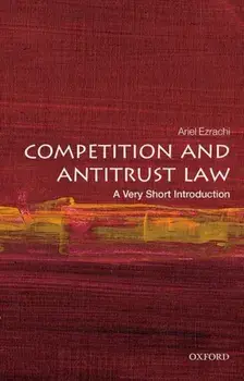 Competition and Antitrust Law: A Very Short Introduction, Paperback/Ariel Ezrachi