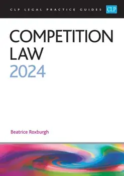 Competition Law 2024. Legal Practice Course Guides (LPC), Revised ed, Paperback/Roxburgh
