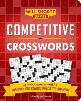 Competitive Crosswords: Over 60 Challenges from the American Crossword Puzzle Tournament, Paperback/Will Shortz