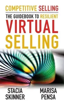 Competitive Selling: The Guidebook to Resilient Virtual Selling, Paperback/Stacia Skinner