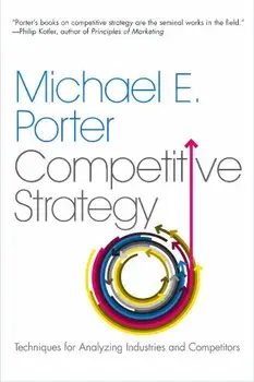 Competitive Strategy/Michael E. Porter