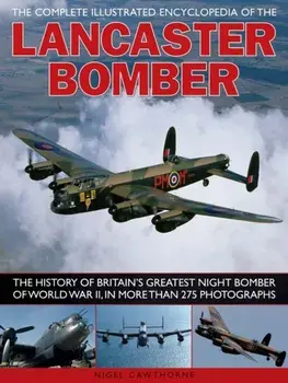 Compl Illust Enc of Lancaster Bomber, Paperback/Nigel Cawthorne