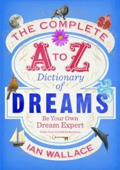 Complete A to Z Dictionary of Dreams, Paperback/Ian Wallace