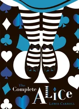 Complete Alice: V&A Collector's Edition, Hardback/Lewis Carroll