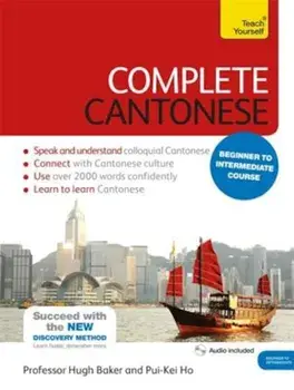 Complete Cantonese Beginner to Intermediate Course: Learn to Read, Write, Speak and Understand a New Language, Paperback/Hugh Baker