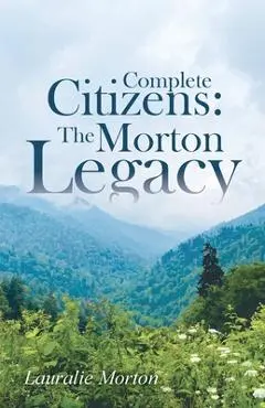 Complete Citizens: The Morton Legacy - Lauralie Morton