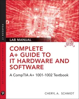 Complete CompTIA A+ Guide to IT Hardware and Software Lab Manual, Paperback/Cheryl A. Schmidt