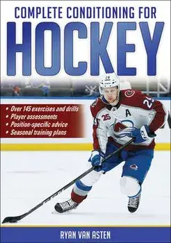 Complete Conditioning for Hockey, Paperback/Ryan Van Asten