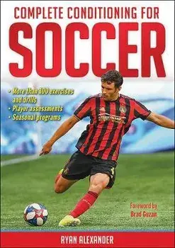 Complete Conditioning for Soccer, Paperback/Ryan Alexander