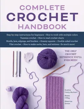 Complete Crochet Handbook. The Only Crochet Reference You'll Ever Need, Paperback/Beatrice Simon