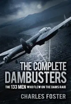 Complete Dambusters, Paperback/Charles Foster