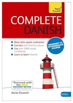 Complete Danish Beginner to Intermediate Course: Learn to Read, Write, Speak and Understand a New Language, Paperback/Bente Elsworth