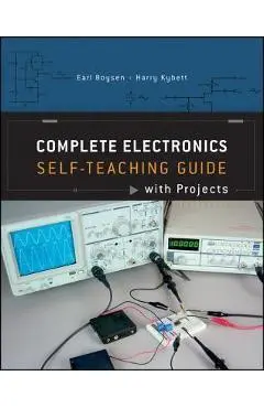 Complete Electronics: Self-Teaching Guide with Projects - Earl Boysen