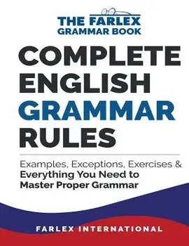 Complete English Grammar Rules: Examples, Exceptions, Exercises, and Everything You Need to Master Proper Grammar, Paperback/Farlex International