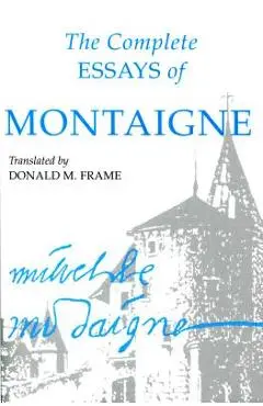 Complete Essays of Montaigne - Michel Eyquem Montaigne