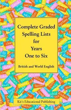 Complete Graded Spelling Lists for Years One to Six: British and World English, Paperback/Kit's Educational Publishing