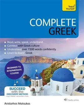 Complete Greek. Learn to read, write, speak and understand Greek/Aristarhos Matsukas