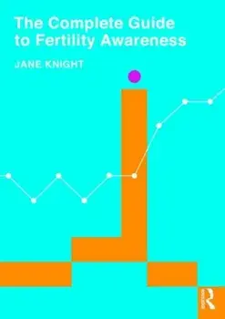 Complete Guide to Fertility Awareness, Paperback/Jane Knight