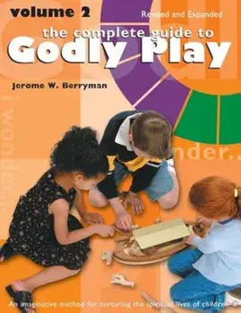 Complete Guide to Godly Play: Revised and Expanded: Volume 2, Paperback/Jerome W. Berryman