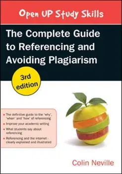 Complete Guide to Referencing and Avoiding Plagiarism, Paperback/Colin Neville