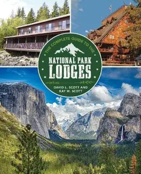Complete Guide to the National Park Lodges, Paperback/David Logan Scott