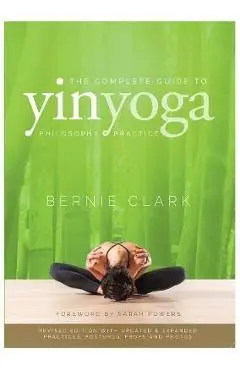 Complete Guide to Yin Yoga - Bernie Clarke