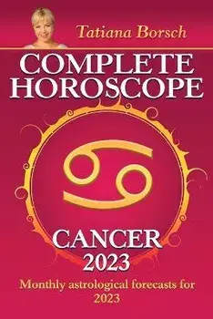 Complete Horoscope Cancer 2023: Monthly astrological forecasts for 2023, Paperback/Tatiana Borsch