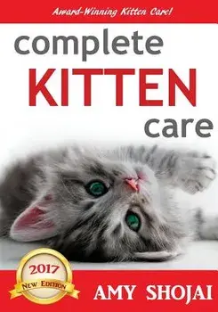 Complete Kitten Care, Paperback/Amy Shojai