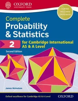 Complete Probability & Statistics 2 for Cambridge International AS & A Level. 2 Revised edition/James Nicholson